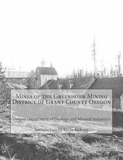 Front cover_Mines of the Greenhorn Mining District of Grant County Oregon