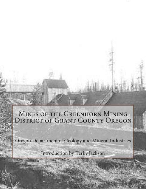 Front cover_Mines of the Greenhorn Mining District of Grant County Oregon