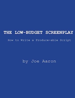 Front cover_The Low-Budget Screenplay How to Write a Produce-able Script