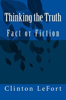 Thinking the Truth: Fact or Fiction