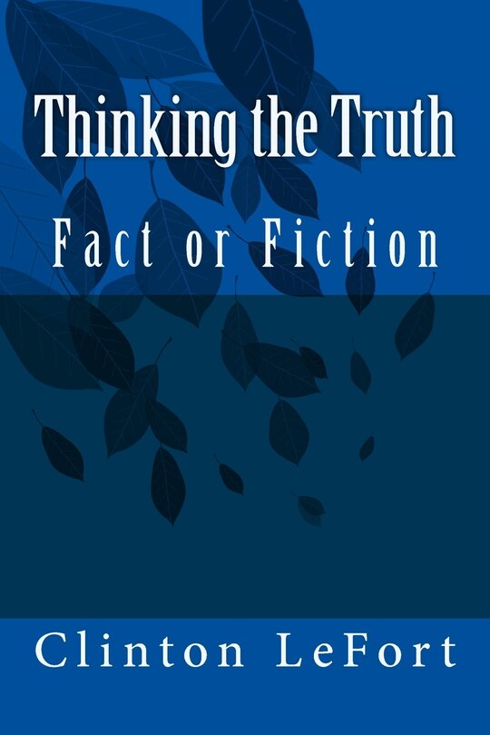 Thinking the Truth: Fact or Fiction