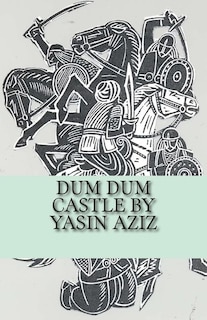 Front cover_Dum Dum Castle by Yasin Aziz