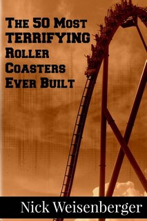 Couverture_The 50 Most Terrifying Roller Coasters Ever Built