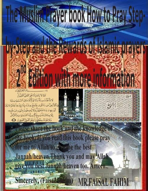 Couverture_The Muslim Prayer book How to Pray Step-by-Step and the Rewards of Islamic prayers 2nd Edition with more information