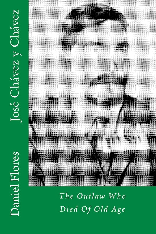 José Chávez y Chávez: The Outlaw Who Died Of Old Age