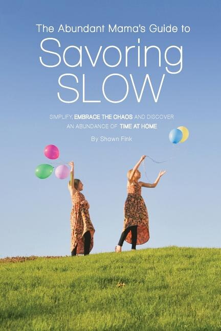 Front cover_The Abundant Mama's Guide to Savoring Slow