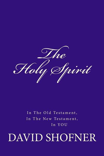 Couverture_The Holy Spirit, In the Old Testament, in the New Testament, In You