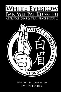 Front cover_White Eyebrow Bak Mei Pai Kung-Fu Applications and Training Details (Volume 1)