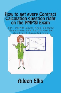 Front cover_How to get every Contract Calculation question right on the PMP(R) Exam