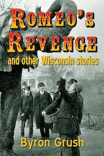 Front cover_Romeo's Revenge and Other Wisconsin Stories