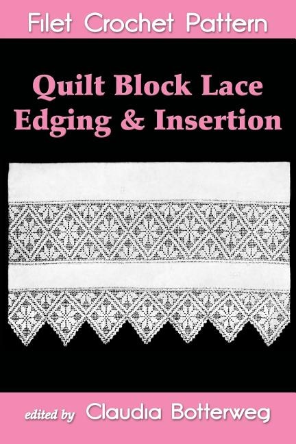 Quilt Block Lace Edging & Insertion Filet Crochet Pattern: Complete Instructions and Chart