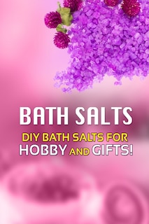 Couverture_Bath Salts - DIY Bath Salts for Hobby and Gifts!
