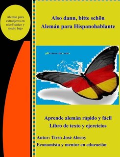 Also Dann, Bitte Scheon, Aleman para Hispanohablantes: Libro de texto y ejercicios la forma secilla de aprender Aleman