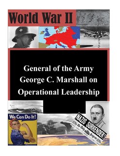 Front cover_General of the Army George C. Marshall on Operational Leadership