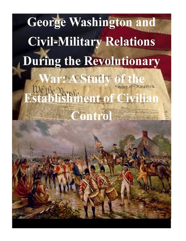 Couverture_George Washington and Civil-Military Relations During the Revolutionary War