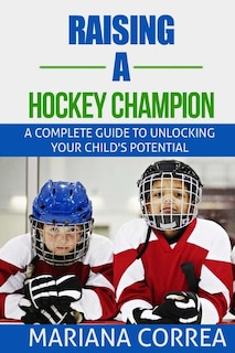 Front cover_Raising a Hockey Champion