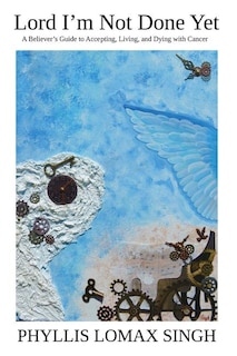Front cover_Lord I'm Not Done Yet