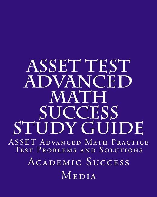 Front cover_ASSET Test Advanced Math Success Study Guide