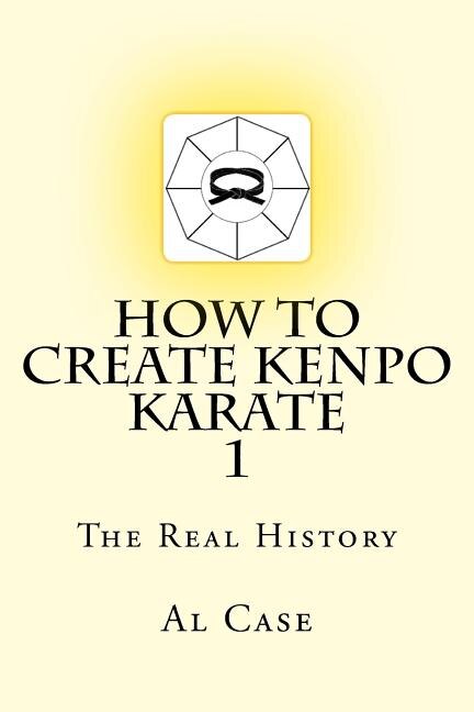 How to Create Kenpo Karate 1: The Real History