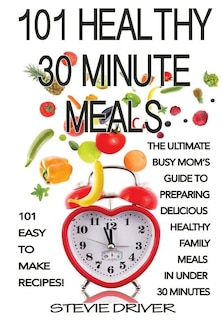 Front cover_101 Healthy 30 Minute Meals