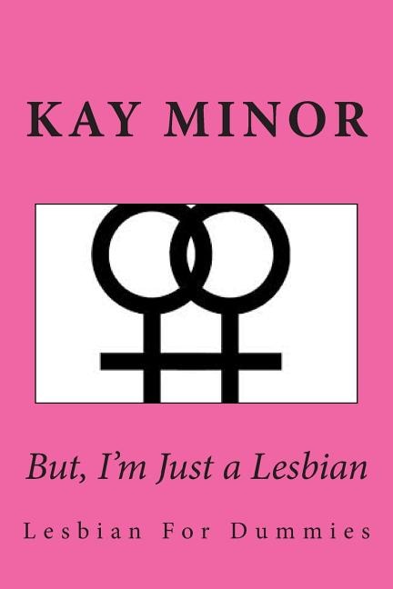 Front cover_But, I'm Just A Lesbian