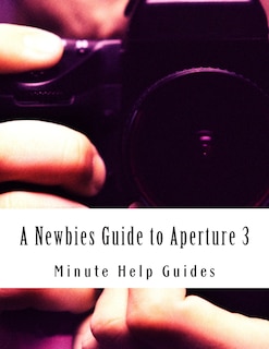 Front cover_A Newbies Guide to Aperture 3