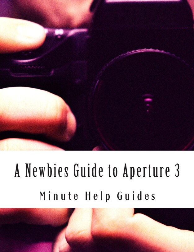 Front cover_A Newbies Guide to Aperture 3