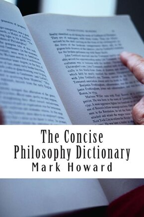 The Concise Philosophy Dictionary: 500 Philosophy Words You Need to Know