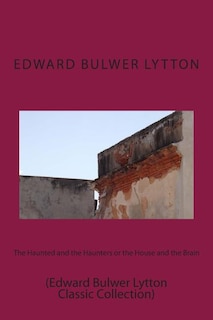 Front cover_The Haunted and the Haunters or the House and the Brain