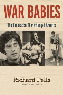 War Babies: The Generation That Changed America