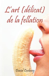 Front cover_L'art (délicat) de la fellation