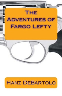 Front cover_The Adventures of Fargo Lefty