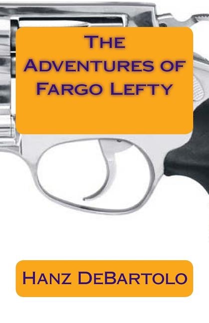 Front cover_The Adventures of Fargo Lefty