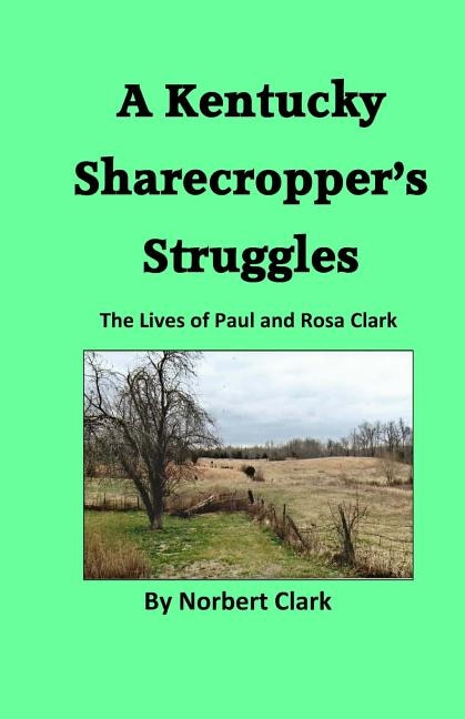 A Kentucky Sharecropper's Struggles: The Lives of Paul & Rosa Clark