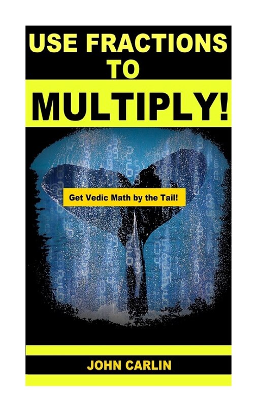 Use Fractions to Multiply!: Vedic Mental Math