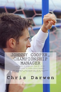 Johnny Cooper - Championship Manager: The Story of Mansfield Town FC 99/00 (according to Championship Manager)