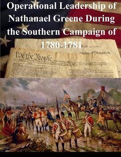 Front cover_Operational Leadership of Nathanael Greene During the Southern Campaign of 1780-1781