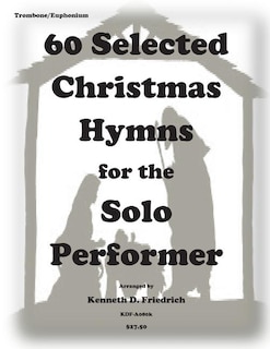 60 Selected Christmas Hymns for the Solo Perofrmer-trombone/euphonium version