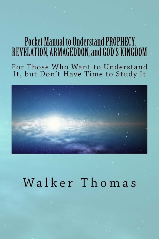 Front cover_Pocket Manual to Understand PROPHECY, REVELATION, ARMAGEDDON, and GOD'S KINGDOM