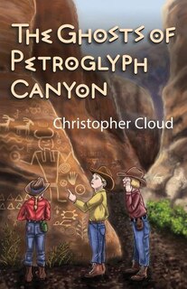 Front cover_The Ghosts of Petroglyph Canyon
