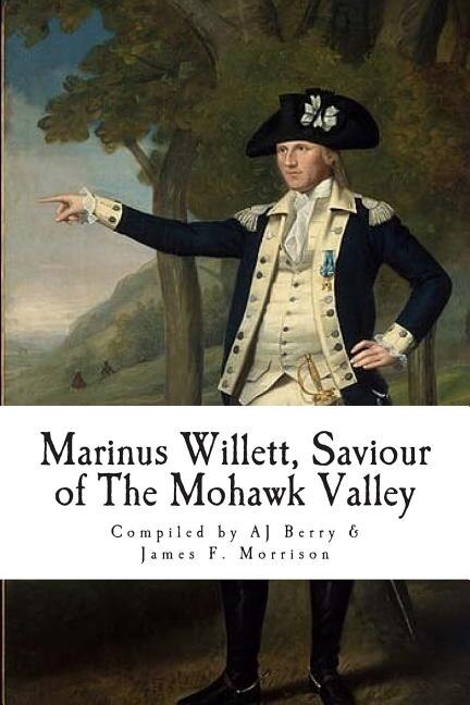 Front cover_Marinus Willett, Saviour of The Mohawk Valley