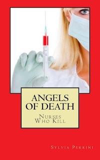 Angels Of Death: Nurses Who Kill