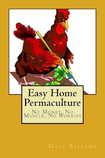 Front cover_Easy Home Permaculture - No money, No Muscle, No Worries