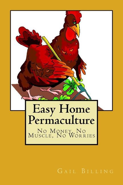 Front cover_Easy Home Permaculture - No money, No Muscle, No Worries