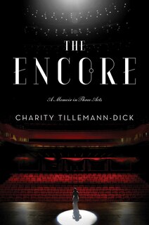 The Encore: A Memoir in Three Acts