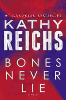 Bones Never Lie by Kathy Reichs