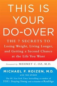 This Is Your Do-Over: The 7 Secrets to Losing Weight, Living Longer, and Getting a Second Chance at the Life You Want