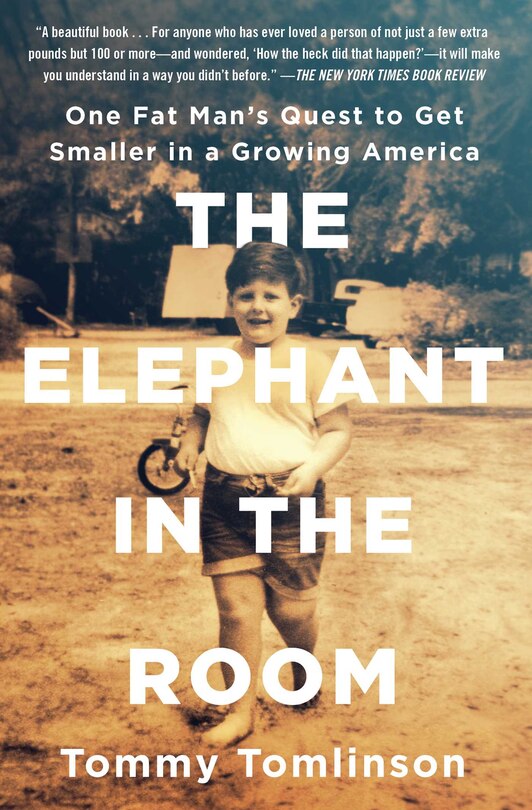 The Elephant in the Room: One Fat Man's Quest to Get Smaller in a Growing America