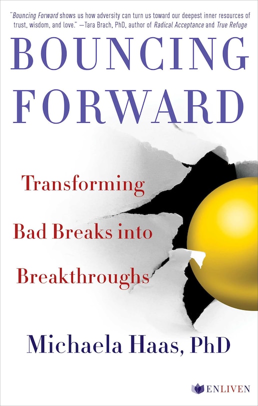 Bouncing Forward: Transforming Bad Breaks into Breakthroughs