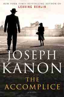 The Accomplice: A Novel by JOSEPH KANON